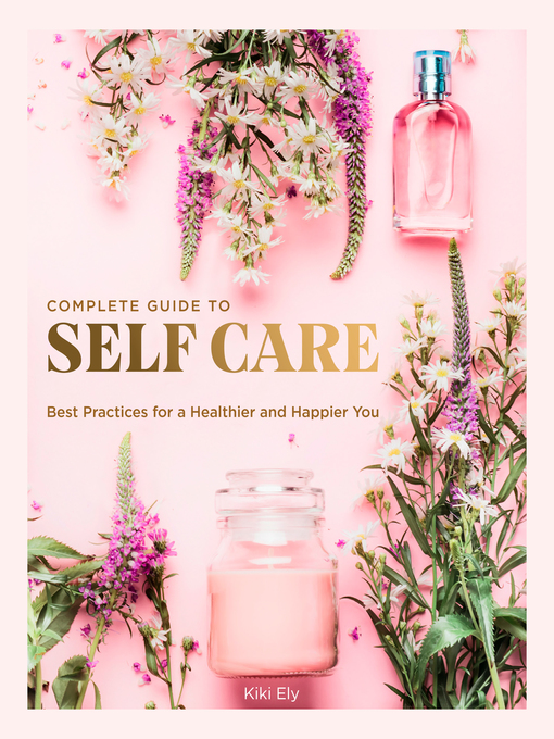 Title details for The Complete Guide to Self Care by Kiki Ely - Available